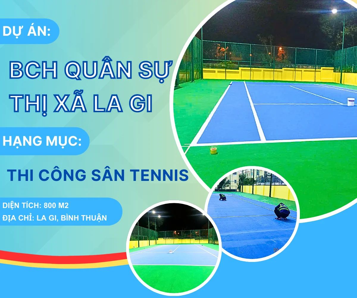 THI CÔNG SÂN TENNIS - BAN CHỈ HUY QUÂN SỰ THỊ XÃ LA GI – BÌNH THUẬN